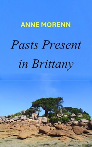 Pasts Present in Brittany (Brittany series 2)