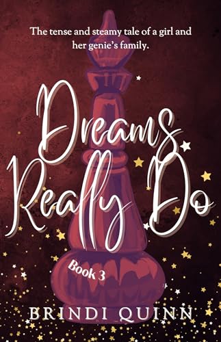 Dreams Really Do: The tense and steamy tale of a girl and her genieâ€™s family (Come True Book 3)