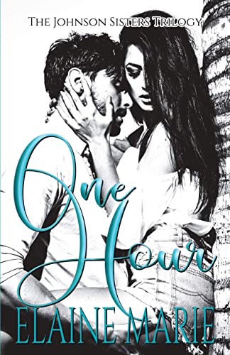 One Hour (The Johnson Sisters Trilogy Book 2)