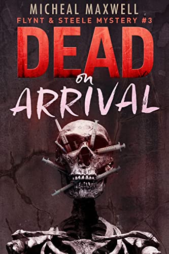 Dead on Arrival (Flynt and Steele Mysteries Book 3)