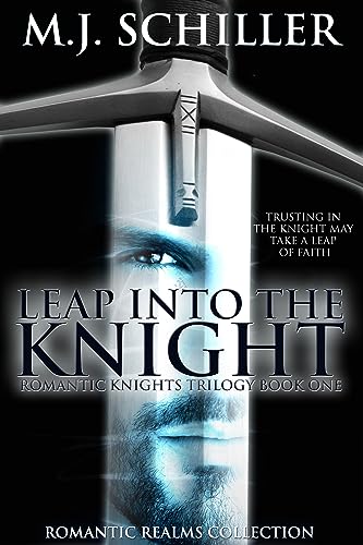 Leap Into The Knight (Romantic Realms Collection, #3 ~ Romantic Knights Trilogy, #1)