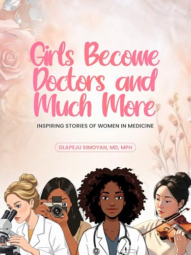 Girls Become Doctors and Much More: Inspiring Stories of Women in Medicine