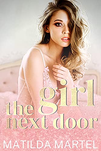 The Girl Next Door: An Older Man Younger Woman Romance