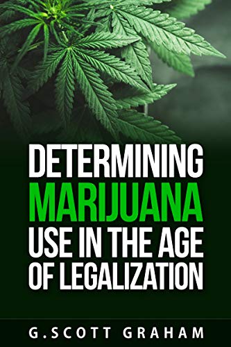 Determining Marijuana Use in the Age of Legalization