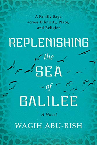Replenishing the Sea of Galilee: A Family Saga across Ethnicity, Place, and Religion: A Novel