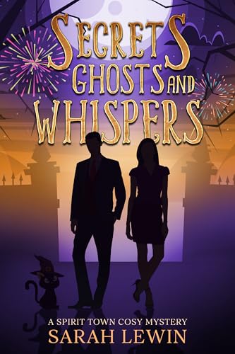 Secrets Ghosts and Whispers : Spirit Town Cosy Book 2 (Spirit Town Cosy Mystery)