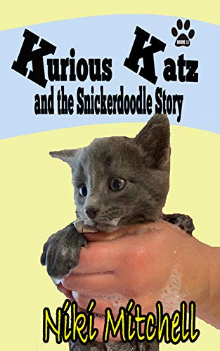 Kurious Katz and the Snickerdoodle Story (A Kitty Adventure for Kids and Cat Lovers Book 11)