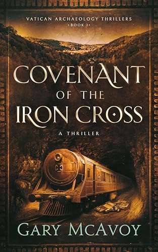 Covenant of the Iron Cross (Vatican Archaeology Thrillers Book 1)