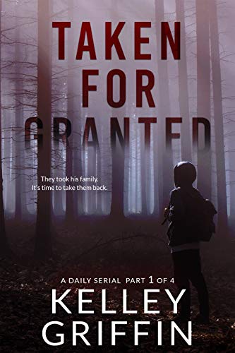 Taken For Granted: A Daily Serial, Part 1 of 4 (Ethan Campbell Daily Serial)