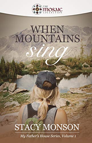 When Mountains Sing (The Mosaic Collection): My Father's House series, Book 1