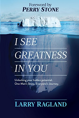 I See Greatness in You: Unlocking Your Hidden Potential, One Man's Story, Everyone's Journey