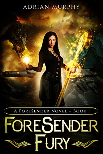 Fury: A Fantasy Action Adventure (The ForeSender Chronicles Book 1)