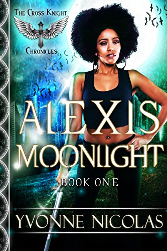 Alexis Moonlight (Book 1) (The Cross Knight Chronicles)