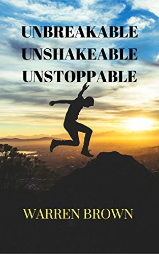 Unbreakable Unshakeable Unstoppable