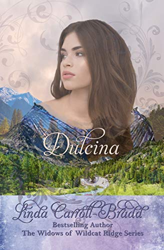 Dulcina: (The Widows of Wildcat Ridge Book 5)