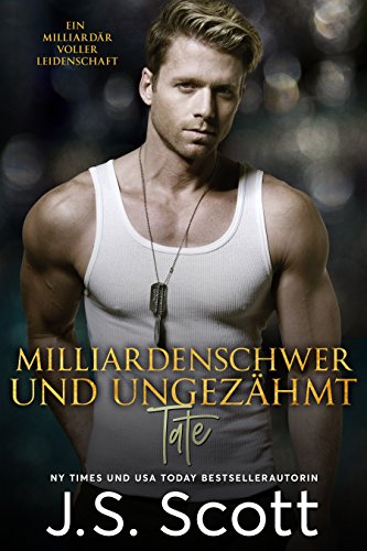 Milliardenschwer und ungezÃ¤hmt ~ Tate: Ein MilliardÃ¤r voller Leidenschaft, Buch 7 (German Edition)