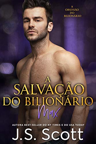 A SalvaÃ§Ã£o do BilionÃ¡rio (A ObsessÃ£o do BilionÃ¡rio, Livro 3 -Max) (Portuguese Edition)