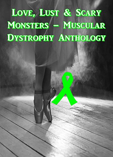 Love, Lust & Scary Monsters - Muscular Dystrophy Anthology