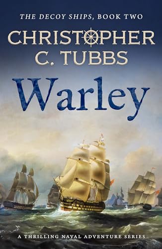 Warley: A BRAND NEW thrilling historical naval adventure (The Decoy Ships series Book 2)