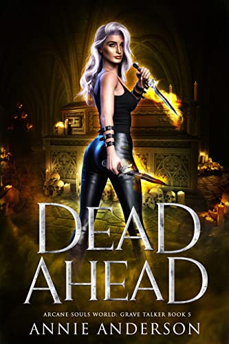 Dead Ahead: Arcane Souls World (Grave Talker Book 5)