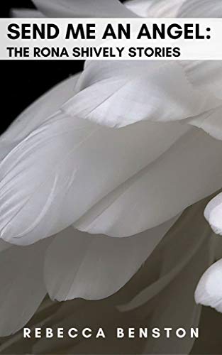 Send Me An Angel: The Rona Shively Stories