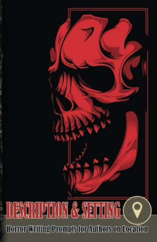 Horror Writing Prompts for Authors on Location - Description and Setting - Red Skull Design: How to Write Horror Fiction for 20 separate locations (Pocket Size)