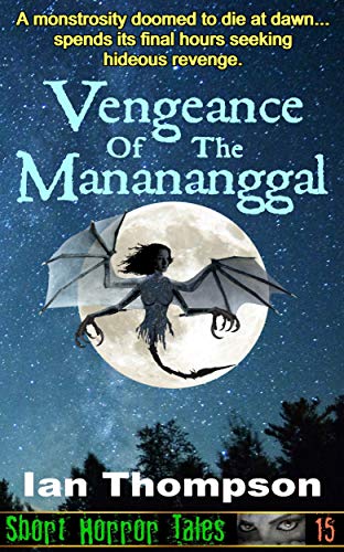 Vengeance Of The Manananggal (Short Horror Tales Book 15)