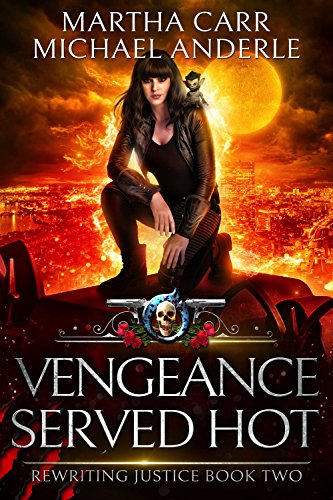 Vengeance Served Hot: An Urban Fantasy Action Adventure (Rewriting Justice Book 2)
