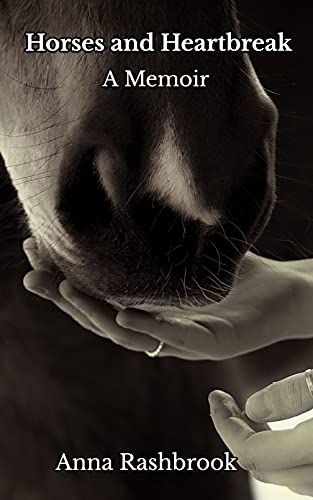 Horses and Heartbreak: A Memoir (The God, horses and love memoirs Book 3)