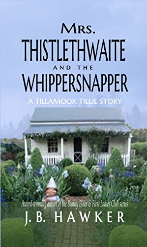 Mrs. Thistlethwaite and the Whippersnapper: A Tillamook Tillie Story