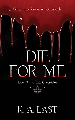 Die For Me (The Tate Chronicles Book 3)