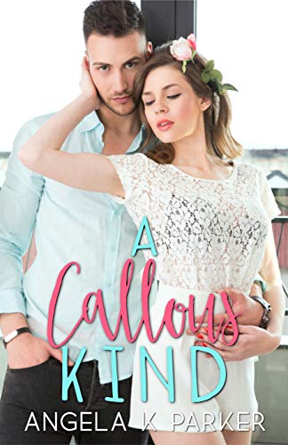 A Callous Kind: A College Romance (Kind Series Book 2)