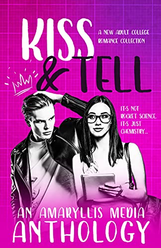 Kiss & Tell: a limited edition new adult college romance collection (Limited Edition Romance Collections)
