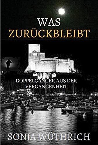 Was zurÃ¼ckbleibt: DoppelgÃ¤nger aus der Vergangenheit (German Edition)