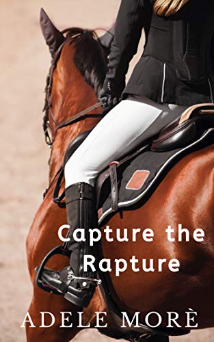 Capture the Rapture: A Sweet Equestrian Romance