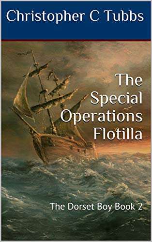 The Special Operations Flotilla: The Dorset Boy Book 2