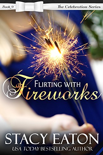 Flirting with Fireworks: The Celebration Series, Book 9