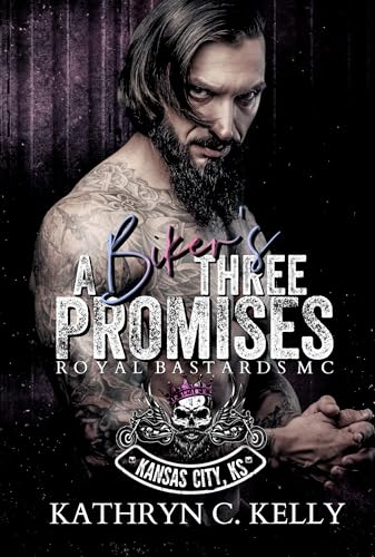 A Biker's Three Promises: Royal Bastards MC (Kansas City, KS Chapter) (Royal Bastards MC - Kansas City, KS Book 3)