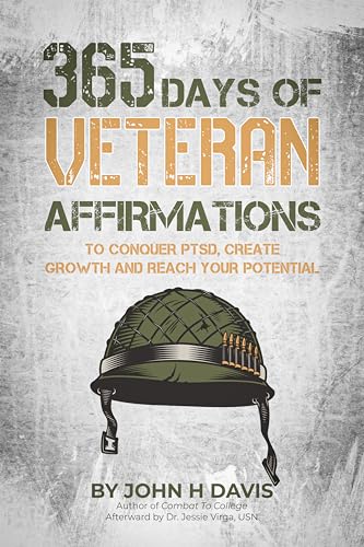 365 Days of Veteran Affirmations: To Conquer PTSD, Create Growth and Reach Your Potential