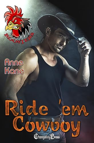 Ride 'em Cowboy (Roosters 1): A Roosters Bad Boy Romance