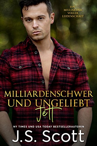 Milliardenschwer und ungeliebt ~ Jett: Ein MilliardÃ¤r voller Leidenschaft, Buch 12 (German Edition)