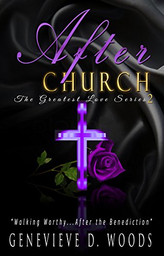 After Church: Walking Worthy....After the Benediction! (The Greatest Love Series Book 2)