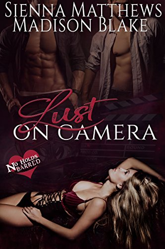 Lust on Camera: A MMF Bisexual Romance (No Holds Barred Book 2)
