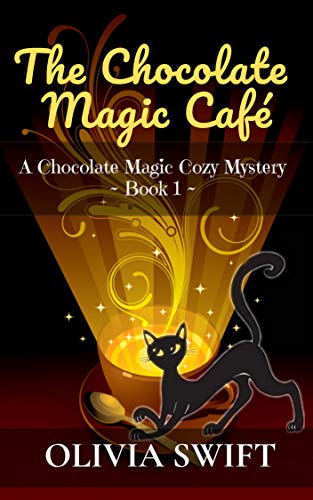 The Chocolate Magic CafÃ©: A Chocolate Magic Cozy Mystery