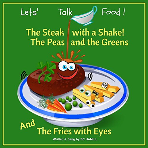 Let's Talk Food! Children's Audiobook companion containing all the lyrics to the songs on the audiobook: The Steak with a Shake. The Peas and the Greens.  And the Fries with Eyes.