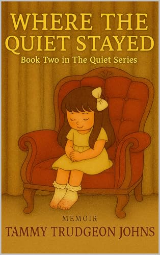 Where the Quiet Stayed: Book Two in The Quiet Series