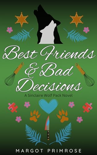 Best Friends & Bad Decisions: A Sinclaire Wolf Pack Novel