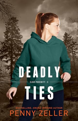 Deadly Ties: Christian Romantic Suspense (Close Proximity Book 3)