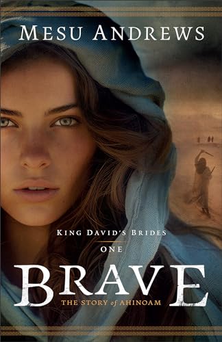Brave: The Story of Ahinoam (King David's Brides Book #1)