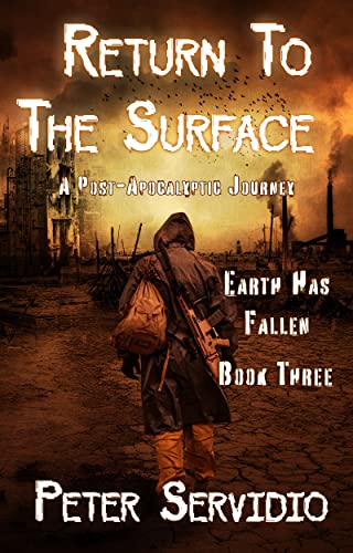 Return to the Surface : (A Post-Apocalyptic Journey) (Earth has Fallen Book 3)